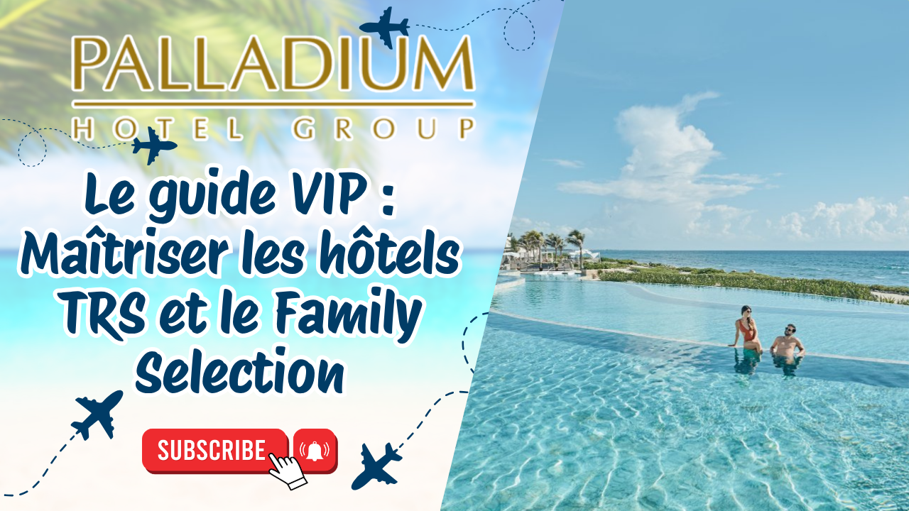 Le guide VIP : Maîtriser les hôtels TRS et le Family Selection
